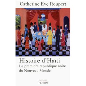 Histoire d'Haïti la première république noire du Nouveau monde