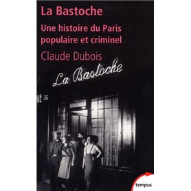 La Bastoche une histoire du Paris populaire et criminel