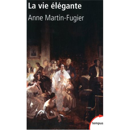 La vie élégante ou La formation du Tout-Paris 1815-1848