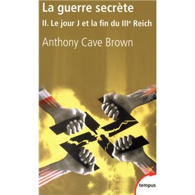 La guerre secrète II le jour j et la fin du IIIe reich