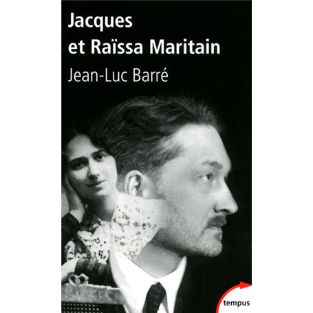 Jacques et Raïssa Maritain, les mendiants du ciel