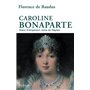 Caroline Bonaparte - Soeur d'empereur, reine de Naples