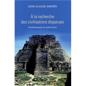 A la recherche des civilisations disparues