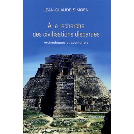 A la recherche des civilisations disparues