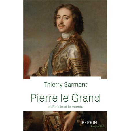 Pierre Le Grand - La Russie et le monde