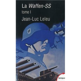 La Waffen-SS - tome 1