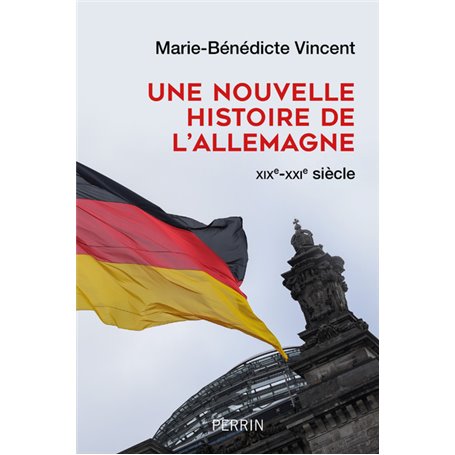 Une nouvelle histoire de l'Allemagne XIX-XXIe siècle