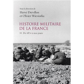Histoire militaire de la France - tome 2 De 1870 à nos jours