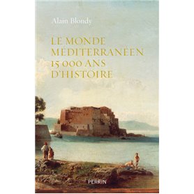 Le monde méditerranéen 15 000 ans d'histoire