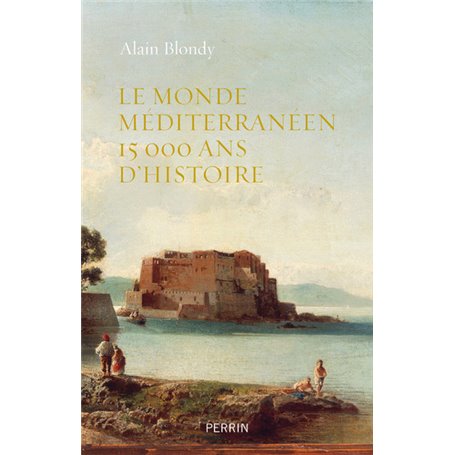 Le monde méditerranéen 15 000 ans d'histoire