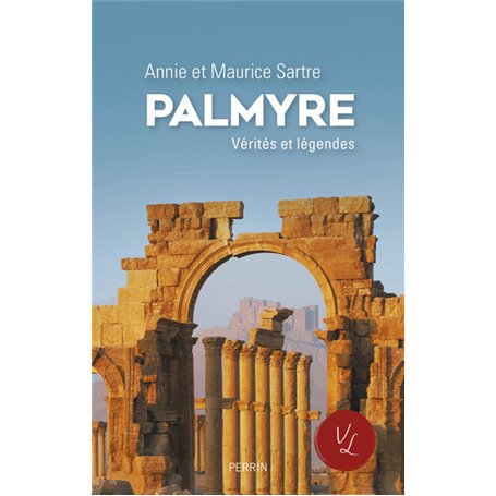 Palmyre - Vérités et légendes