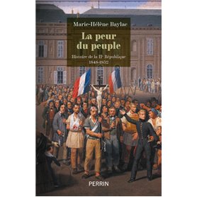 La peur du peuple - Histoire de la IIe République 1848-1852