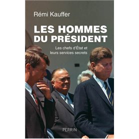 Les hommes du président - Les chefs d'Etats et leurs services secrets