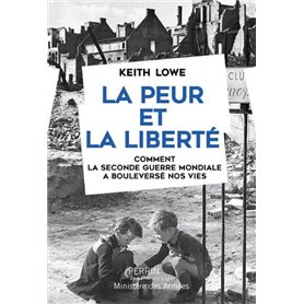 La peur et la liberté - Comment la Seconde Guerre Mondiale a bouleversé nos vies