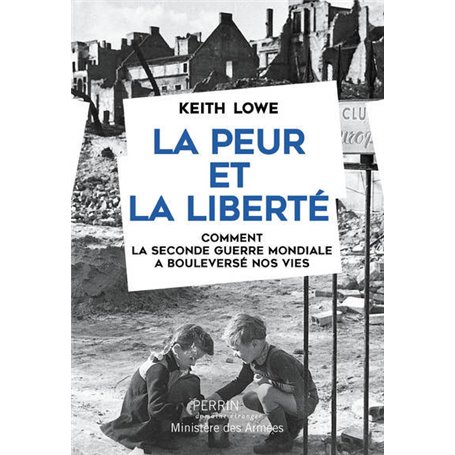 La peur et la liberté - Comment la Seconde Guerre Mondiale a bouleversé nos vies