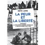 La peur et la liberté - Comment la Seconde Guerre Mondiale a bouleversé nos vies