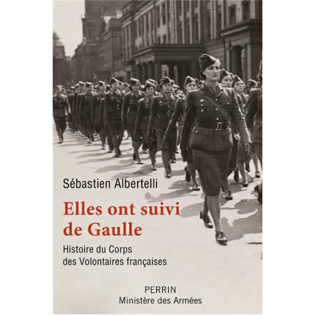 Elles ont suivi de Gaulle - Histoire du Corps des Volontaires françaises