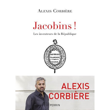 Jacobins ! - Les inventeurs de la République