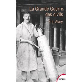 La Grande Guerre des civils - 1914-1919