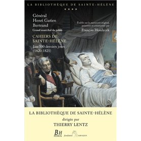 Cahiers de Sainte-Hélène - Les 500 derniers jours (1820-1821)