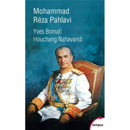 Mohammad Réza Pahlavi, le dernier Shah - 1919-1980