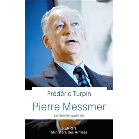 Pierre Messmer - Le dernier gaulliste