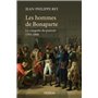 Les hommes de Bonaparte - La conquête du pouvoir 1793-1800