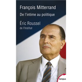François Mitterrand, de l'intime au politique