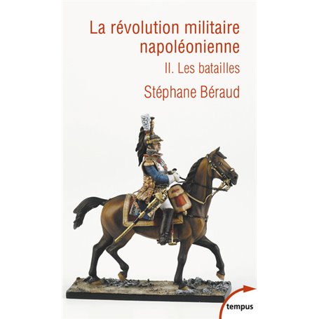 La révolution militaire napoléonienne - tome 2 Les batailles