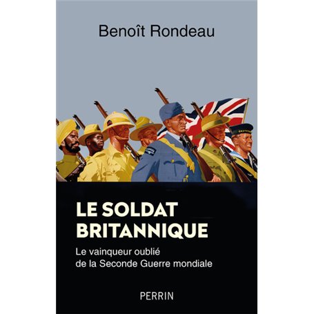 Le soldat britannique - Le vainqueur oublié de la Seconde Guerre mondiale