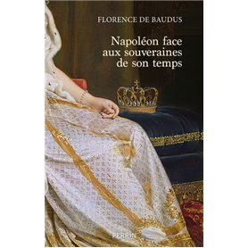 Napoléon face aux souveraines de son temps