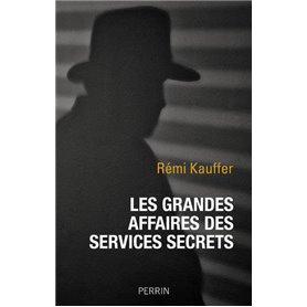 Les grandes affaires des services secrets