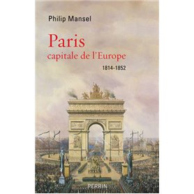 Paris capitale de l'Europe, 1814-1852