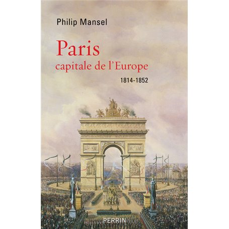 Paris capitale de l'Europe, 1814-1852