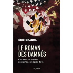 Le roman des damnés - Ces nazis au service des vainqueurs après 1945