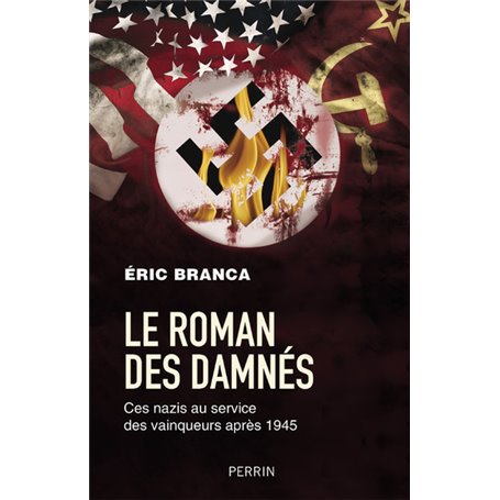 Le roman des damnés - Ces nazis au service des vainqueurs après 1945