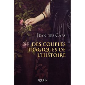 Des couples tragiques de l'Histoire