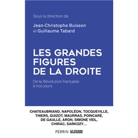 Les Grandes Figures de la droite - De la Révolution française à nos jours