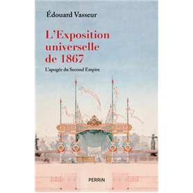 L'exposition universelle de 1867, l'apogée du Second Empire