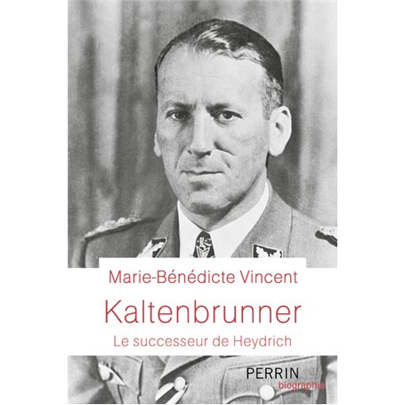 Kaltenbrunner - Le Successeur de Heydrich