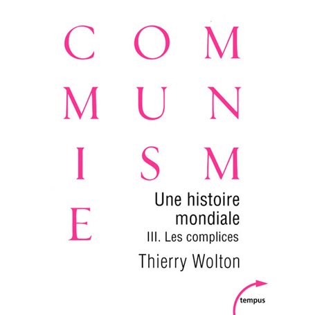 Une histoire mondiale du communisme - tome 3 Les complices