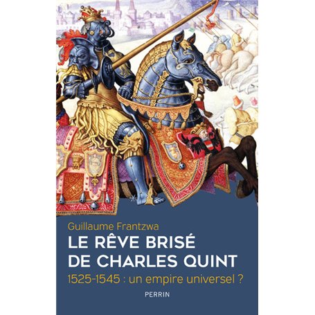Le rêve brisé de Charles Quint 1525-1545 : un empire universel ?