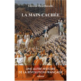 La main cachée - Une autre histoire de la Révolution française