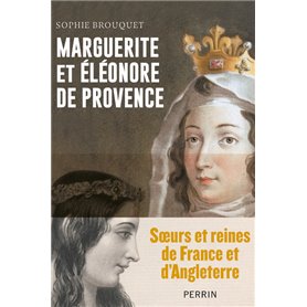 Marguerite de Provence et Eléonore d'Angleterre - Soeurs et reines de France et d'Angleterre