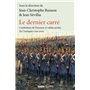 Le Dernier carré - Combattants de l'honneur et soldats perdus de l'Antiquité à nos jours