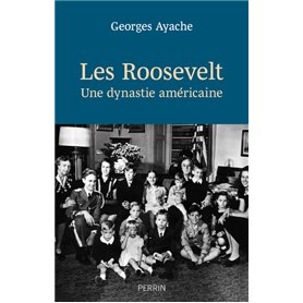 Les Roosevelt - Une dynastie américaine