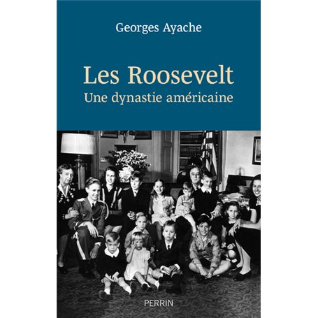 Les Roosevelt - Une dynastie américaine