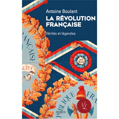 La Révolution française - Vérités et légendes