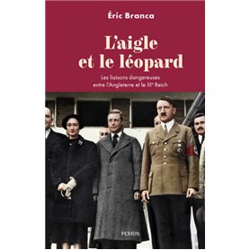 L'Aigle et le léopard - Les liaisons dangereuses entre l'Angleterre et le IIIe Reich