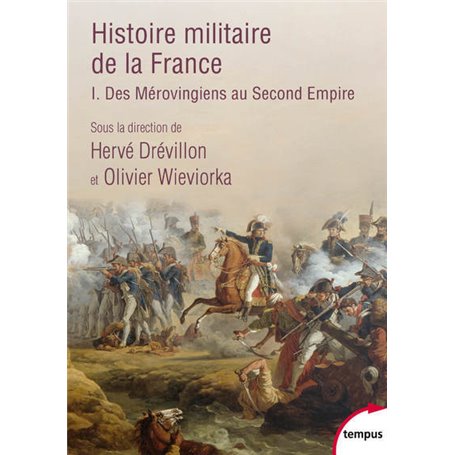 Histoire militaire de la France - tome 1 Des Mérovingiens au Second Empire